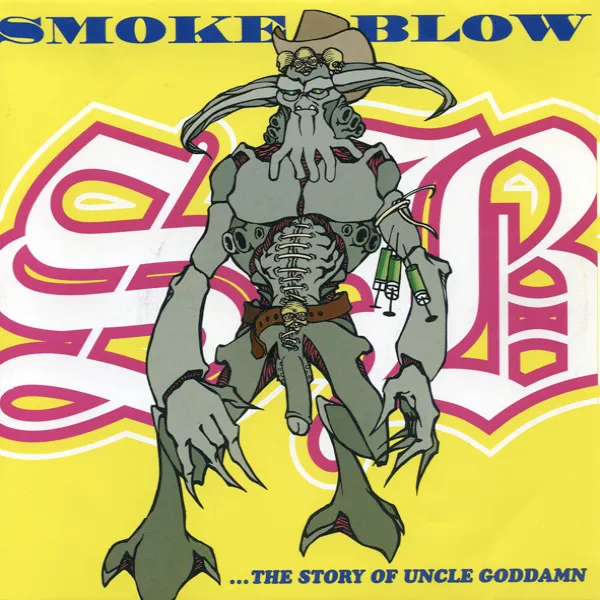 Smoke Blow – ...The Story Of Uncle Goddamn